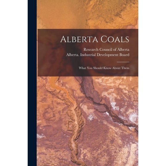 Alberta Coals: What You Should Know About Them, (Paperback)