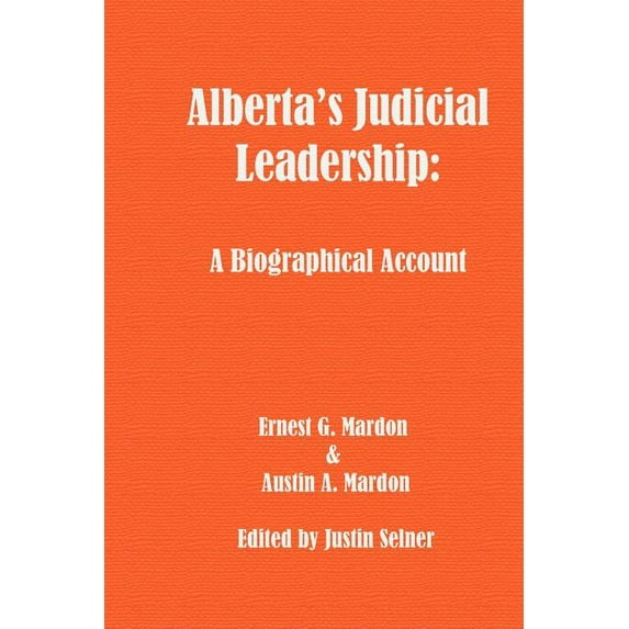 Alberta's Judicial Leadership: A Biographical Account, (Paperback)