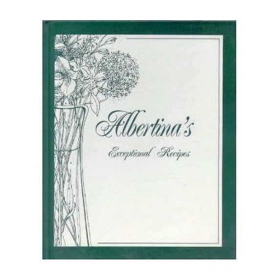 Pre-Owned Albertina's Exceptional Recipes (Hardcover) 0965469107 9780965469104