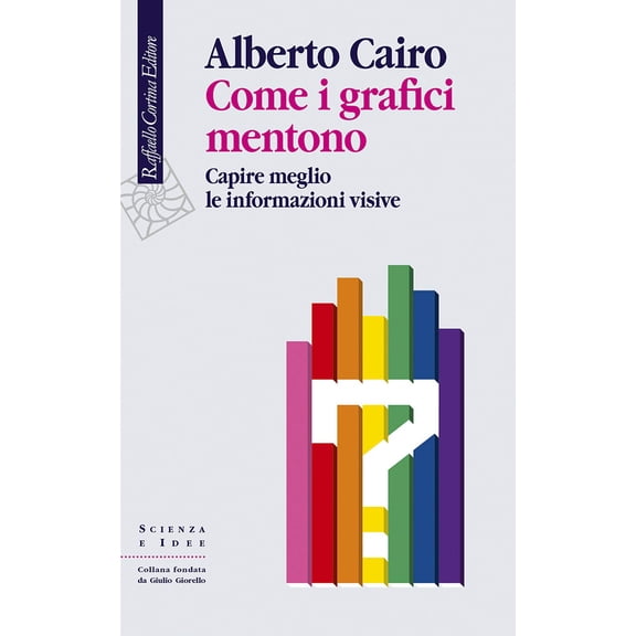 Alberto Cairo Come i grafici mentono. Capire meglio le informazioni visive (Paperback)