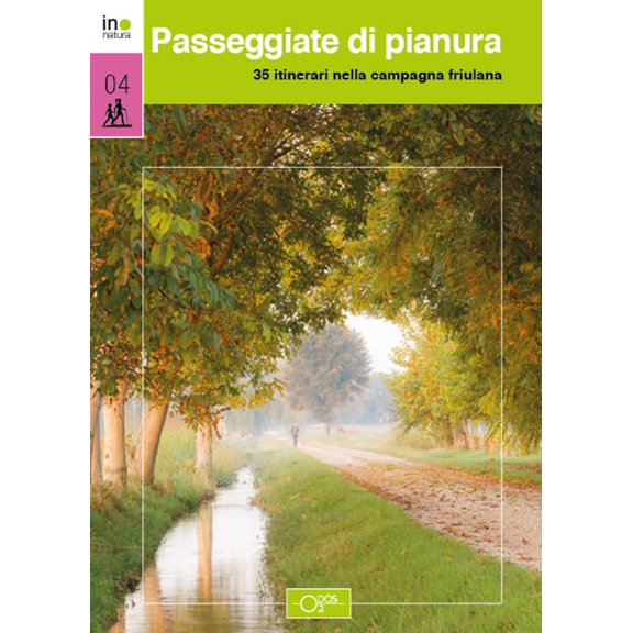 Alberto Candolini Passeggiate di pianura. 35 itinerari nella campagna friulana (Paperback)