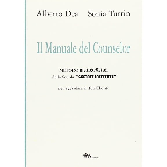 Alberto Dea,Son Il manuale del counselor. Metodo Ri.-S.O.R.S.E. della scuola Gesta (Paperback)