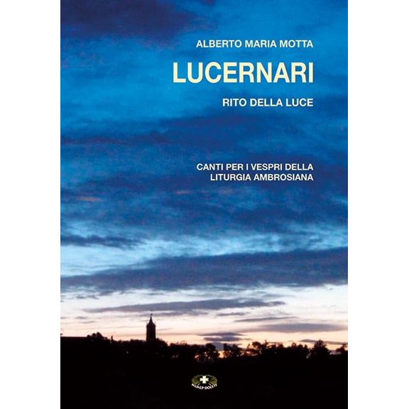 Alberto Maria M Lucernari. Rito della luce. Canti per i vespri della liturgia ambro (Paperback)