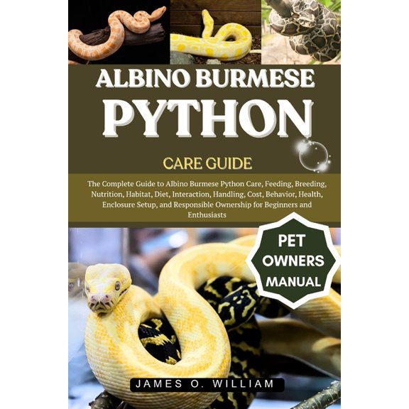 Albino Burmese Python Care Guide: The Complete Guide to Albino Burmese Python Care, Feeding, Breeding, Nutrition, Habita, (Paperback)