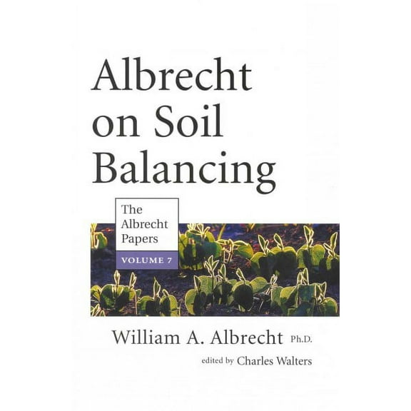 Albrecht On Soil Balancing (the Albrecht Papers)