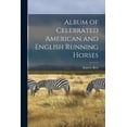 thumbnail image 1 of Album of Celebrated American and English Running Horses (Paperback), 1 of 1