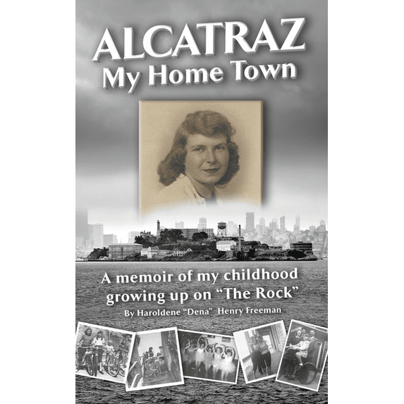 Alcatraz: My Home Town: A memoir of my childhood growing up on "The Rock", (Paperback)