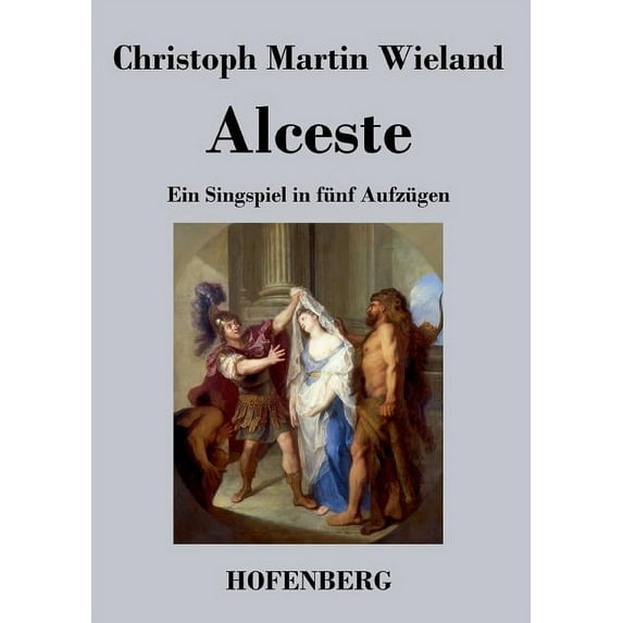 Alceste : Ein Singspiel in fünf Aufzügen (Paperback)