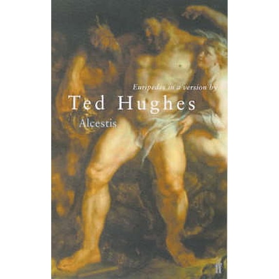 Pre-Owned Alcestis: Euripedes in a Version by Ted Hughes (Paperback) 0571205801 9780571205806
