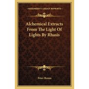 Alchemical Extracts From The Light Of Lights By Rhasis Paperback