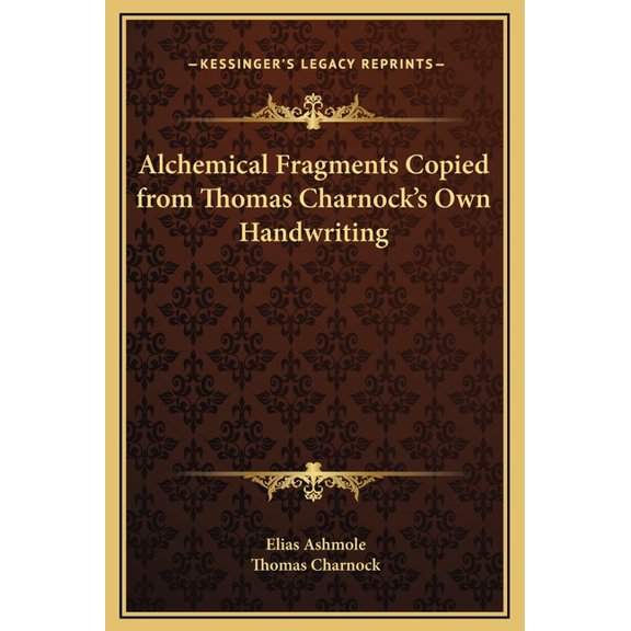 Alchemical Fragments Copied from Thomas Charnock's Own Handwriting, (Hardcover)