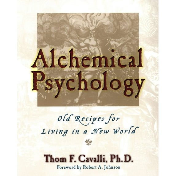 Alchemical Psychology: Old Recipes for Living in a New World, (Paperback)