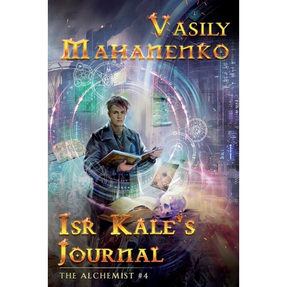 Alchemist Isr Kale's Journal (The Alchemist Book #4): LitRPG Series, Book 4, (Paperback)