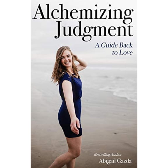 Pre-Owned Alchemizing Judgment, A Guide Back to Love Paperback