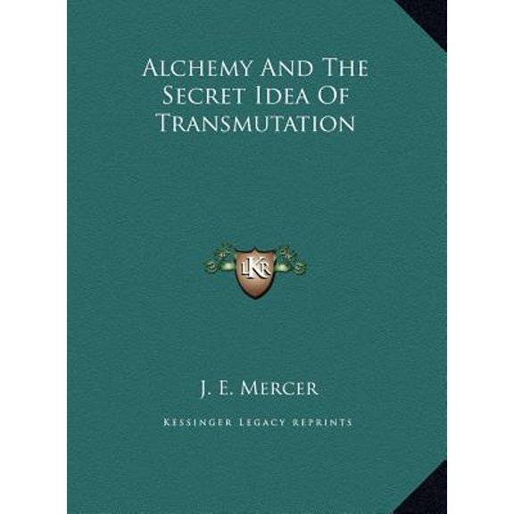 Alchemy and the Secret Idea of Transmutation Hardcover