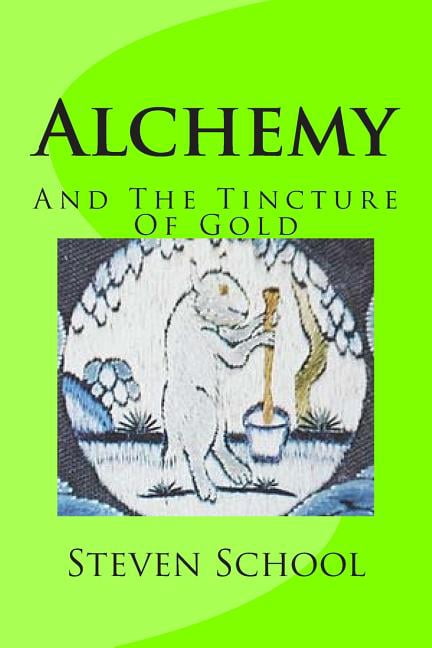 Alchemy : And the Tincture of Gold