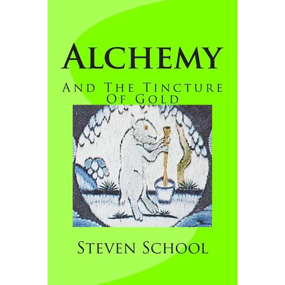 Alchemy : And the Tincture of Gold