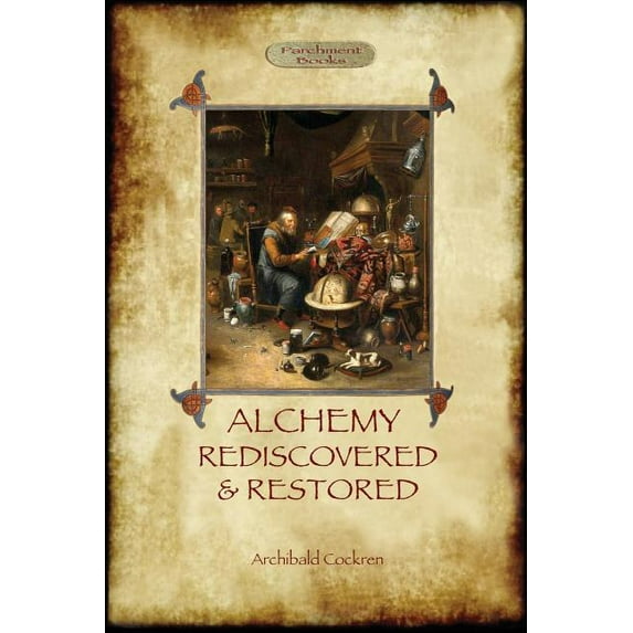 Alchemy Rediscovered and Restored: revised 2nd. ed. with foreword by Sir Dudley Borron Myers (Aziloth Books), (Paperback)