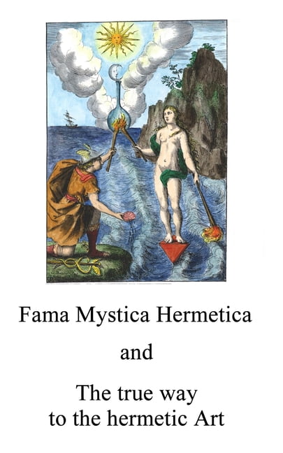 Alchemy Translations Fama Mystica: and The true way to the hermetic Art, (Paperback)