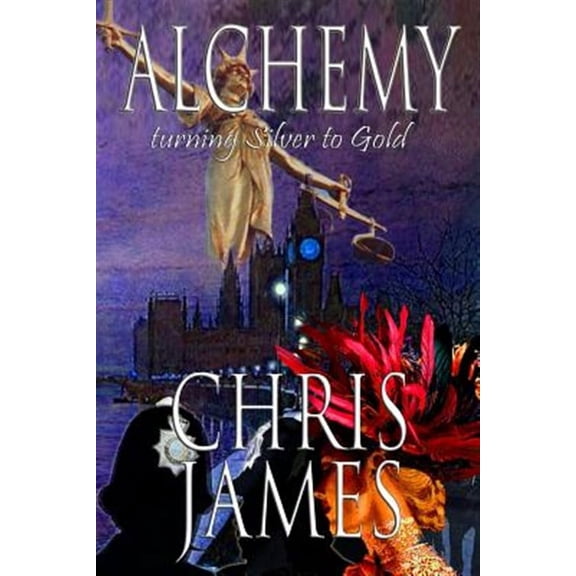 Alchemy: Turning Silver to Gold a Murder Mystery Thriller