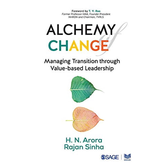 Alchemy of Change: Managing Transition through Value-Based Leadership Paperback 9353287618 9789353287610 H N Arora, Rajan Sinha