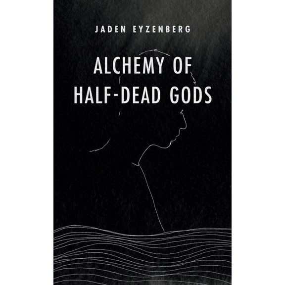 Alchemy of Half-Dead Gods, (Paperback)