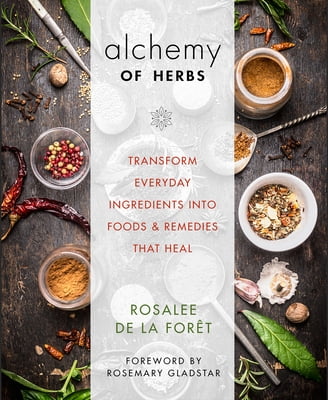 Pre-Owned Alchemy of Herbs: Transform Everyday Ingredients into Foods and Remedies That Heal, 9781401950064, Paperback, First Edition edition