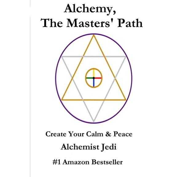 Alchemy, the Masters' Path- Create Your Calm & Peace, (Paperback)