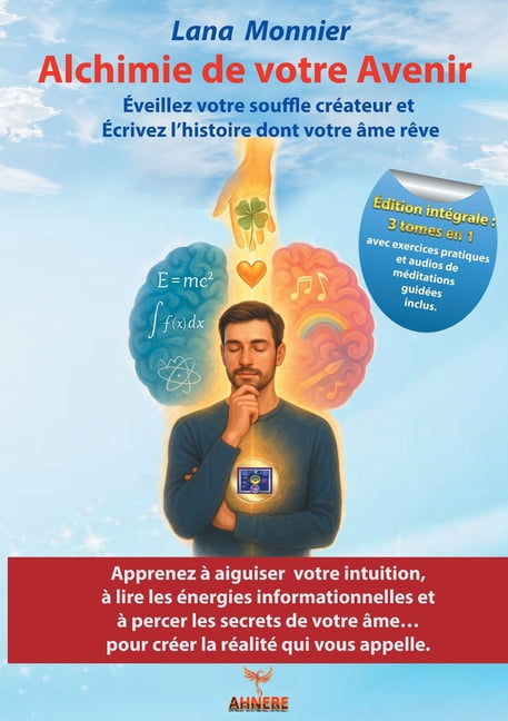 Alchimie de votre Avenir: Ãveillez votre souffle crÃ©ateur et Ãcrivez l'histoire dont votre Ã¢me rÃªve, (Paperback)