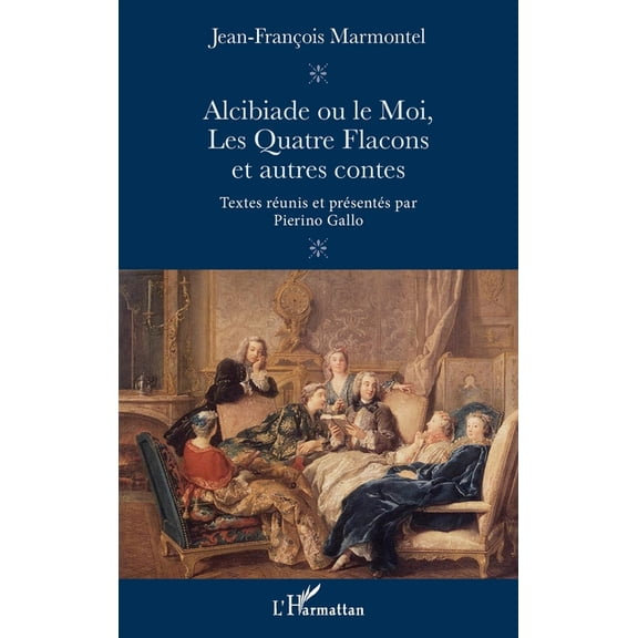 Alcibiade ou le Moi: Les Quatre Flacons et autres contes Textes runis et prsents par Pierino Gallo, (Paperback)