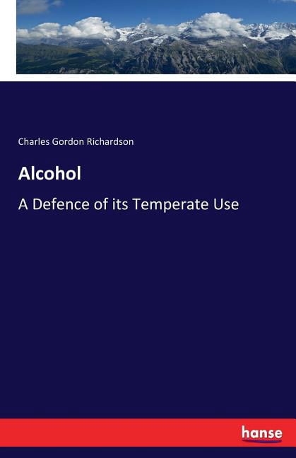 Alcohol: A Defence of its Temperate Use, (Paperback)