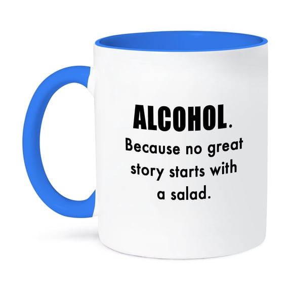 3dRose, ALCOHOL. BECAUSE NO GREAT STORY STARTS WITH A SALAD., 15oz Two-Tone Blue Mug