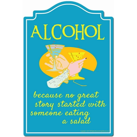 Alcohol Because No Great Story Started With Eating Salad Novelty Sign | Indoor/Outdoor | Funny Home Decor for Garages, Living Rooms, Bedroom, Offices | SignMission personalized gift