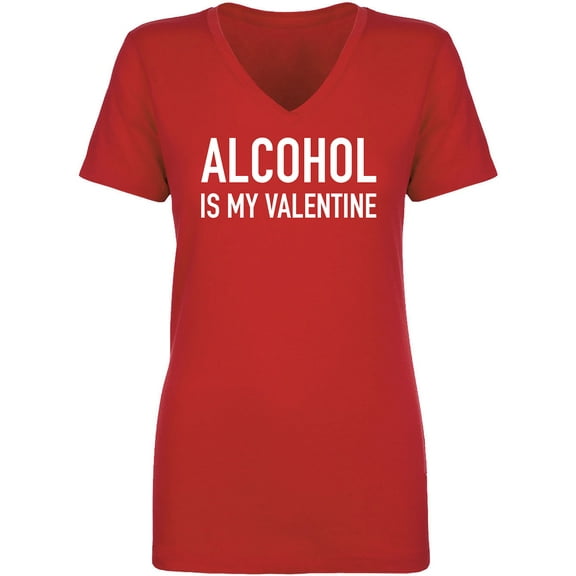 Alcohol Is My Valentine Womens V-Neck Tee