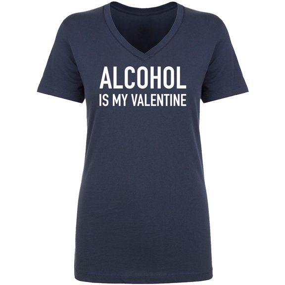 Alcohol Is My Valentine Womens V-Neck Tee