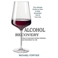 thumbnail image 1 of Alcohol Recovery: The Ultimate Guide on How to Kick Alcoholism Out of Your Life (How to Overcome Alcohol Addiction and A, (Paperback), 1 of 1