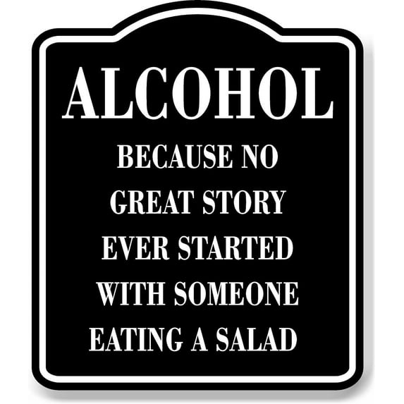 Alcohol Story Ever Started With Eating Salad BLACK Aluminum Composite Sign, 8.5"x10"