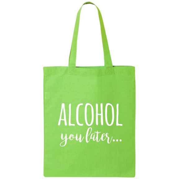 Alcohol You Later Cotton Canvas Tote Bag