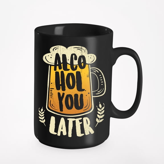 Alcohol You Later Funny Witty Pun, Black 15oz Ceramic Mug