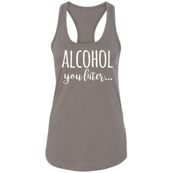 Alcohol You Later Racerback Tank
