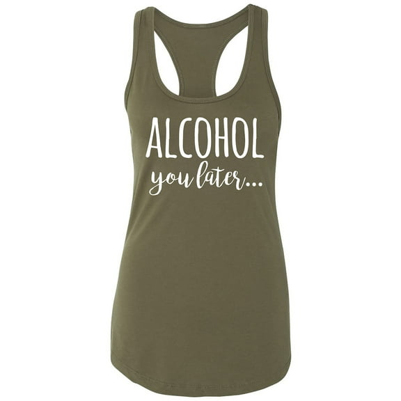 Alcohol You Later Racerback Tank