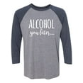 thumbnail image 1 of Alcohol You Later Unisex 3/4 Sleeve Baseball Raglan Tee, 1 of 2