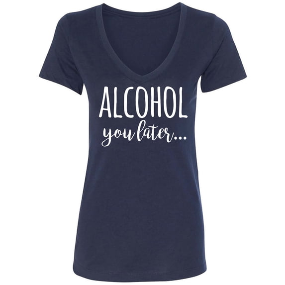 Alcohol You Later Womens V-Neck T-Shirt