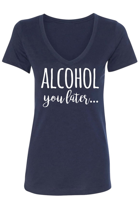 Alcohol You Later Womens V-Neck T-Shirt