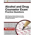 thumbnail image 1 of Alcohol and Drug Counselor Exam Practice Questions : Adc Practice Tests and Review for the International Examination for Alcohol and Drug Counselors, 1 of 2
