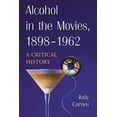 thumbnail image 1 of Alcohol in the Movies, 1898-1962: A Critical History (Paperback), 1 of 1