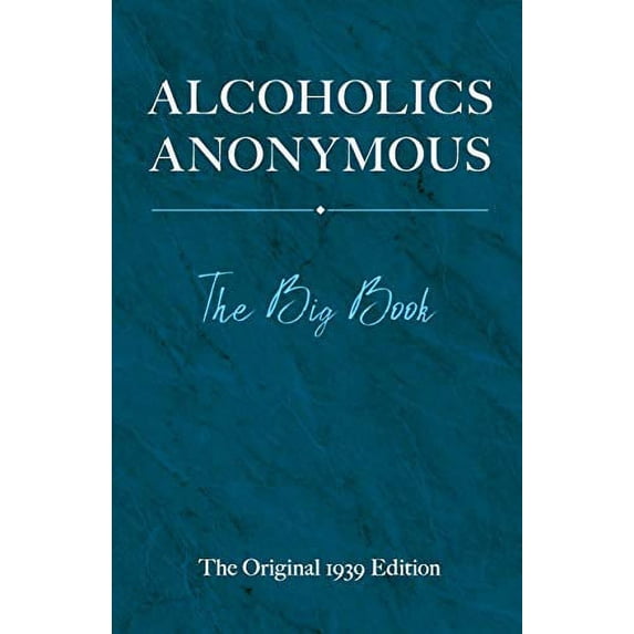 Pre-Owned Alcoholics Anonymous: The Big Book: The Original 1939 Edition (Hardcover) 0486834174 9780486834177