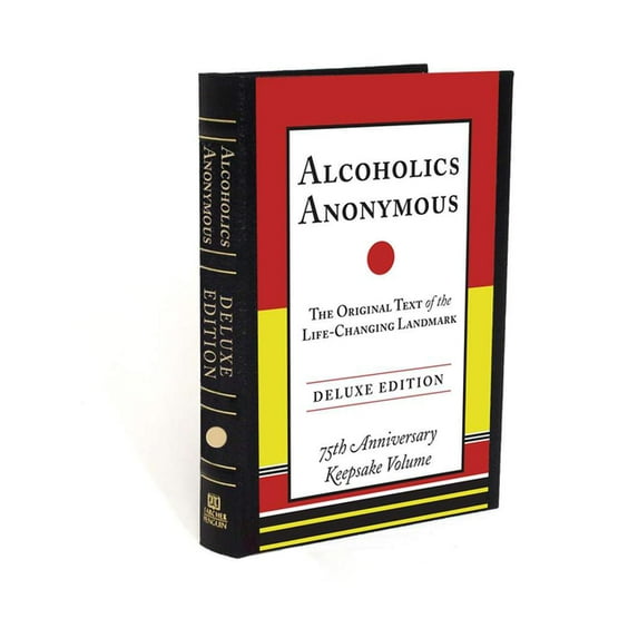 Alcoholics Anonymous: The Original Text of the Life-Changing Landmark, Deluxe Edition, (Hardcover)