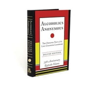 Alcoholics Anonymous: The Original Text of the Life-Changing Landmark, Deluxe Edition (Hardcover)