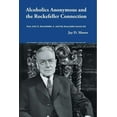 thumbnail image 1 of Alcoholics Anonymous and the Rockefeller Connection: How John D. Rockefeller Jr. and his Associates Saved AA, (Paperback), 1 of 8